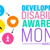 March is Developmental Disabilities Awareness Month